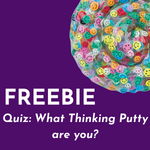 FREEBIE - Quiz: What Thinking Putty are you?
