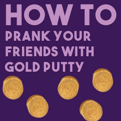 HOW TO: Pull Pranks With Gold Putty